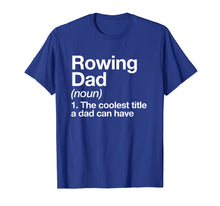 Load image into Gallery viewer, Rowing Dad Definition T-shirt Funny Sports Tee

