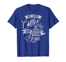 Load image into Gallery viewer, Cute Unique My Life: Coffee And Raising Boys Shirt Mom Gift
