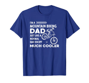 Mountain Bike Dad Except Much Cooler Funny MTB T Shirt