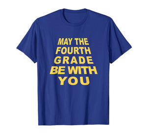 May the 4th Grade Be With You Teacher Student T-shirt