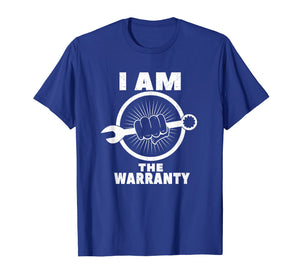 I am The Warranty - Funny mechanic shirts
