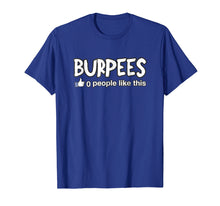 Load image into Gallery viewer, Burpees Workout Zero People Like This Funny t-shirt

