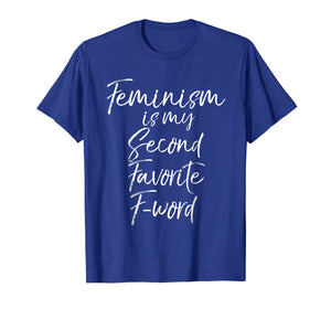 Feminism is my Second Favorite F-word Shirt Funny Feminist