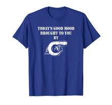 Load image into Gallery viewer, Mens Today&#39;s Good Mood Brought To You By Turbo Charger T-shirt
