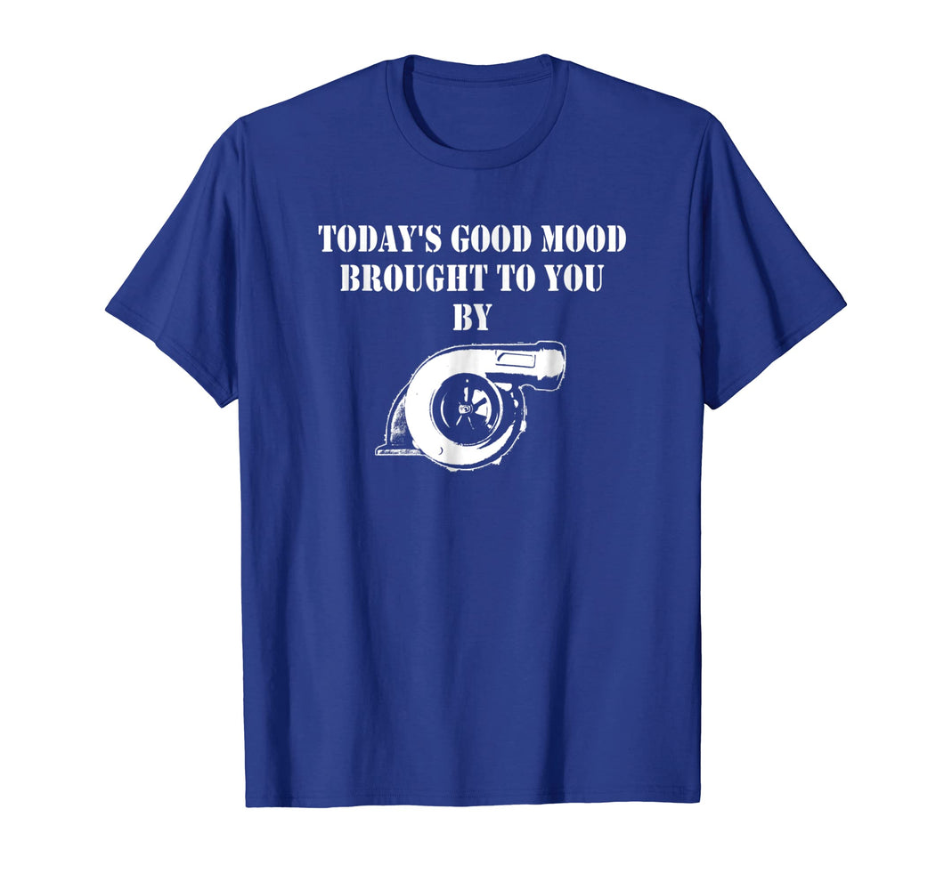 Mens Today's Good Mood Brought To You By Turbo Charger T-shirt