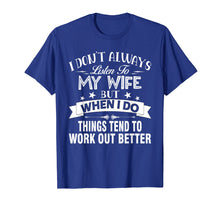 Load image into Gallery viewer, I Don&#39;t Always Listen To My Wife - T-shirt

