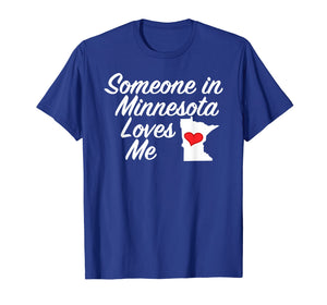 Someone in Minnesota Loves Me T-Shirt | Cute Gift MN
