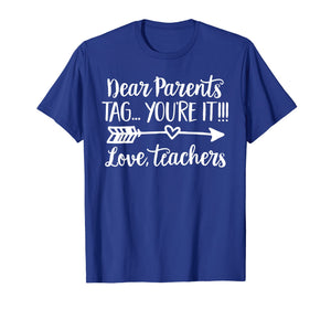 Dear Parents Tag You're It Love Teacher Funny T-Shirt Gift