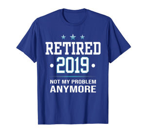 Retired 2019 shirt - Retirement gift for men and women