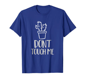 Don't Touch Me Funny Succulent Cactus Spiny Humor T-Shirt