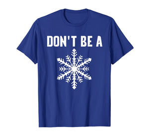 DONT BE A SNOWFLAKE T-SHIRT FUNNY POLITICAL SHIRTS