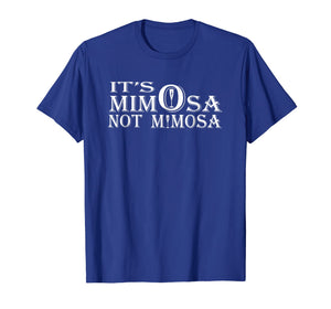 It s mimOsa not mimosA Shirt