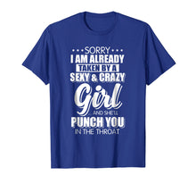 Load image into Gallery viewer, Sorry I&#39;m Already Taken By A Sexy And Crazy Girl Tshirt
