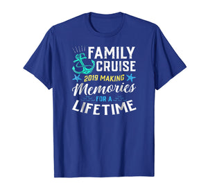 Family Cruise 2019 Making Memories For A Lifetime Tshirt