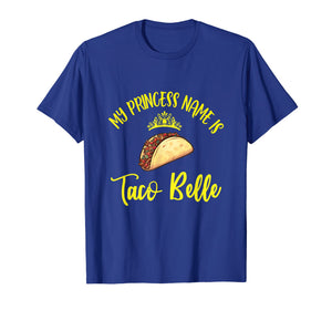 My Princess Name Is Taco Belle Cool Fiesta Men Women T-Shirt