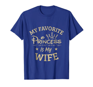 Mens My favorite Princess is my Wife, Super Cool T Shirt Gift