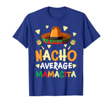 Load image into Gallery viewer, Nacho Average Mamacita Cinco De Mayo Fiesta T-Shirt
