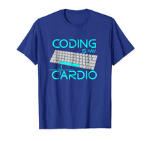 Load image into Gallery viewer, Coding Is My Cardio T Shirt - Funny Software Engineer Gift
