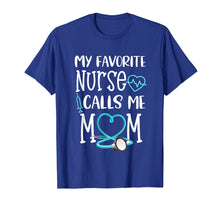 Load image into Gallery viewer, RN Gift My Favorite Nurse Calls me Mom Quote Teal T-Shirt
