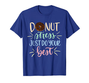 Donut Stress Just Do Your Best Testing Days T-Shirt Teacher
