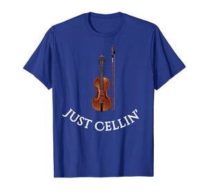 Cello Shirt for musicians - Just Cellin' Funny T-shirt