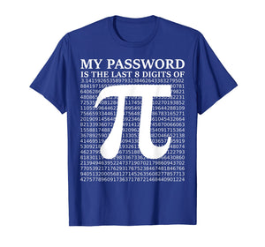 Pi Day Shirt 2019 My Password Is The Last 8 Digits Of Pi