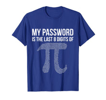 Load image into Gallery viewer, My Password is Pi T-Shirt - Funny Math Nerd Sayings
