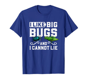 I Like Big Bugs and I Cannot Lie T-Shirt Insect Lover Gift