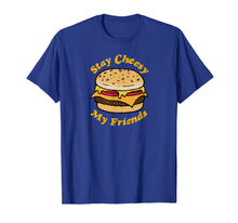 Load image into Gallery viewer, Stay Cheesy My Friends Cheeseburger T-Shirt
