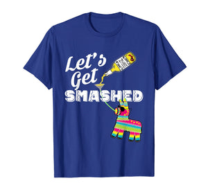 Let's Get Smashed Mexican Cinco De Mayo 2019 Party T-Shirt