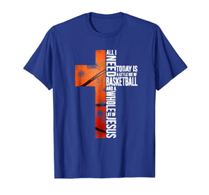 All I Need Today Is Little of Basketball A Whole Lot Jesus