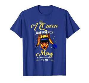 A queen was born in May happy birthday to me t shirt