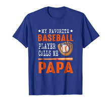 Load image into Gallery viewer, My Favorite Baseball Player Call Me Papa Funny Gift Shirt
