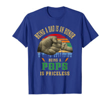 Load image into Gallery viewer, Being A Dad Is An Honor Being Pops Is Priceless Shirt
