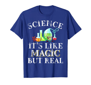 Science Its Like Magic But Real Funny Science Teacher Shirt
