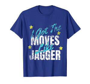 I Got The Moves Like Jagger Dance Shirt