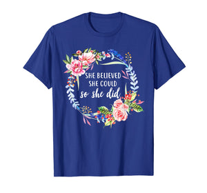 She believed she could so she did floral Christian Quote Tee