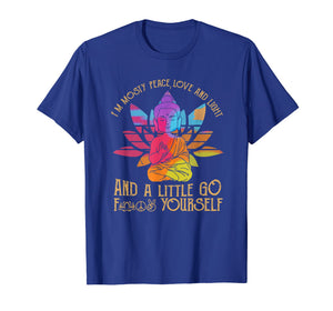 I'm Mostly Peace Love And Light And A Little Go Yoga T-Shirt