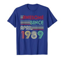 Load image into Gallery viewer, 30th Birthday gift 30 Years Old Awesome Since April 1989 Tee
