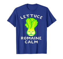 Load image into Gallery viewer, LETTUCE ROMAINE CALM FUNNY TSHIRT
