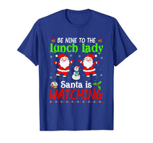 Load image into Gallery viewer, Christmas Be Nice To The Lunch Lady Santa Is Watching Xmas T-Shirt
