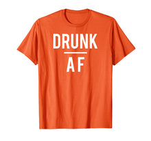 Load image into Gallery viewer, Drunk AF t-shirt, beer, alcohol, wine, rum, whiskey, bar
