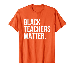 Black Teachers Matter T-Shirt Teach History Month Pride Woke