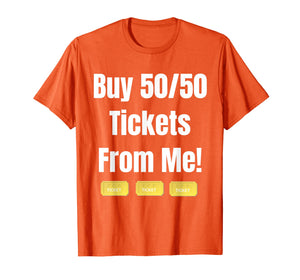 Buy Raffle Tickets Here From Me 50/50 T-Shirt
