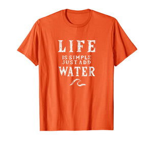 Life is simple just add water sailing tshirt, funny Nautical