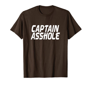 Mens Captain Asshole Funny Tshirt For Your Favorite Jerk Gag Gift