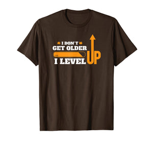 Don't Get Older I Level Up TShirt Computer Geek Gamer Gift T