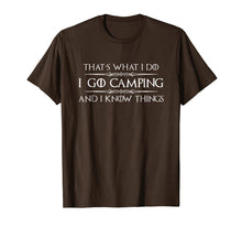 Load image into Gallery viewer, Camping Shirt - I Go Camping &amp; I Know Things Funny Tshirt
