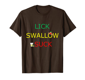 Lick Swallow Suck Tequila Tshirt for Cinco de Mayo!