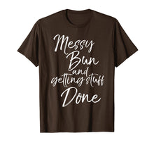 Load image into Gallery viewer, Messy Bun and Getting Stuff Done Shirt Fun Mom Life Tee
